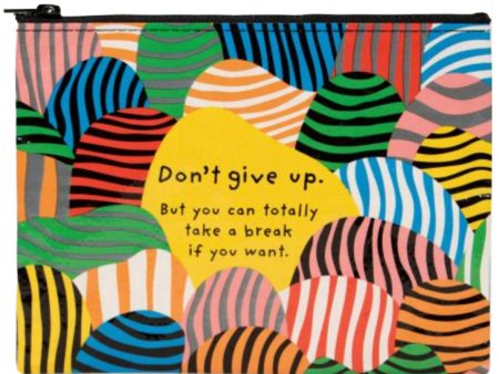 Don t Give Up. But You Can Totally Take A Break if You Want – Zipper Pouch Online Sale